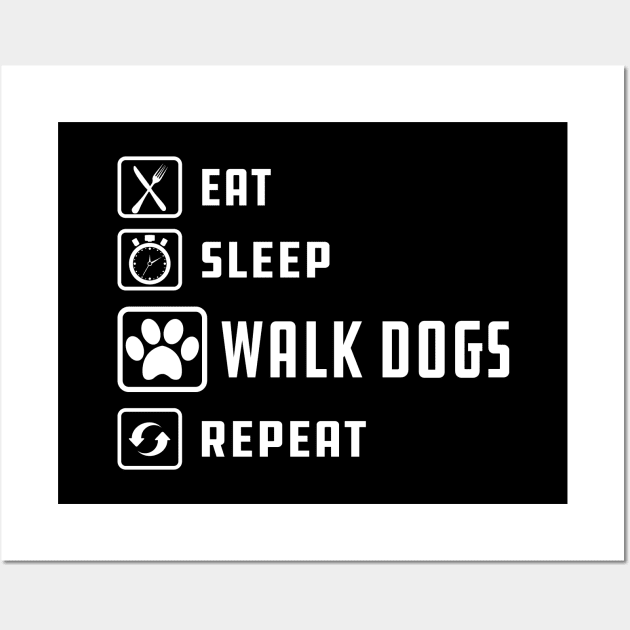 Dog Walker - Eat sleep walk dogs repeat Wall Art by KC Happy Shop